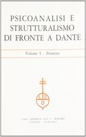 Psicoanalisi E Strutturalismo Di Fronte a Dante. Vol. I
