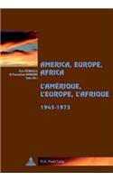America, Europe, Africa, 1945-1973- L’Amérique, l’Europe, l’Afrique, 1945-1973