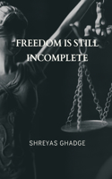 Freedom Is Still Incomplete