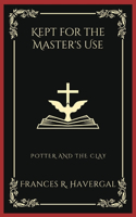 Kept for the Master's Use: Potter and the Clay (Grapevine Press)