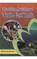 Plantation Sociology Of Northeast India