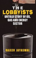 The Lobbyists:The Untold Story of Oil, Energy and Gas Sector