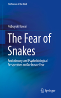 Fear of Snakes: Evolutionary and Psychobiological Perspectives on Our Innate Fear