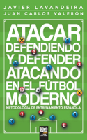 Atacar defendiendo y defender atacando en el fútbol moderno