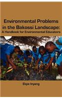 Environmental Problems in the Bakossi Landscape. A Handbook for Environmental Educators: A Handbook for Environmental Educators