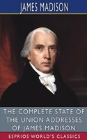 Complete State of the Union Addresses of James Madison (Esprios Classics)