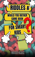 Riddles & Would You Rather Game Book for Smart Kids