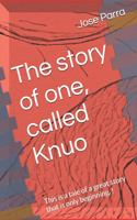 story of one, called Knuo