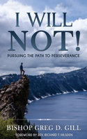 I Will Not!: Pursuing the Path to Perseverance