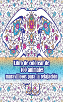 Libro de colorear de 100 animales maravillosos para la relajación: Un libro para colorear para adultos con leones, elefantes, búhos, caballos, perros, gatos y muchos más! (Libros para colorear de animales con patron