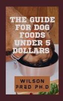 The Guide For Dog Foods Under 5 Dollars