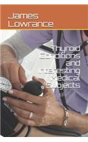 Thyroid Conditions and Interesting Medical Subjects