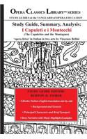 Study Guide, Summary, Analysis: I Capuleti e i Montecchi (The Capulettes and the Montagues): 'Opera lirico' in Italian in two acts by Vincenzo Bellini