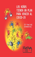 LOS NIÑOS TIENEN UN PLAN PARA VENCER AL COVID-19 (El final del coronavirus)