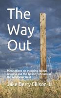 Way Out: Meditations on escaping racism, religion and the tyranny of class in the American West