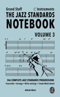 Jazz Standards Notebook Vol. 3 C Instruments - Grand Staff: 346 Complete Jazz Standards Progressions