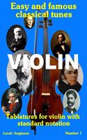Easy and famous classical tunes for violin: Tablatures and sheet music