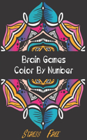 Brain Games - Color by Number: Brain Games Color By Number Stress-Free Coloring: Relaxation and Stress Relief Color By Numbers Activity Book for Adult