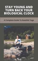 Stay Young And Turn Back Your Biological Clock