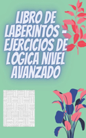 Libro de laberintos - Ejercicios de lógica nivel avanzado