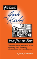 Finding Jack Kirby in a Pile of Zinc: The rediscovered, early work of the legendary artist Jack Kirby and other cartoonists found in The Getsinger Find