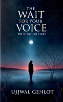 Wait For Your Voice: The silence we carry