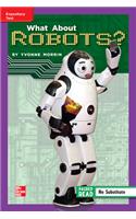 Reading Wonders Leveled Reader What about Robots?: Ell Unit 1 Week 5 Grade 5
