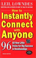 How to Instantly Connect with Anyone: 96 All-New Little Tricks for Big Success in Relationships