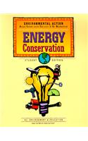 Environmental Action: Energy Conservation, Student Edition