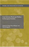 Care Between Work and Welfare in European Societies