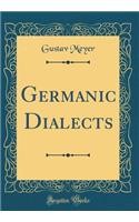 Germanic Dialects (Classic Reprint)