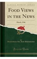 Food Views in the News: March, 1946 (Classic Reprint): March, 1946 (Classic Reprint)