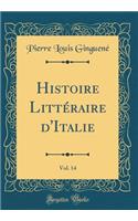 Histoire LittÃ©raire d'Italie, Vol. 14 (Classic Reprint)