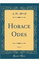 Horace Odes, Vol. 1 (Classic Reprint)