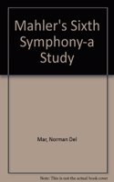 Mahler's Sixth Symphony-a Study