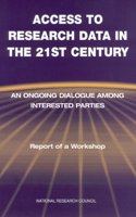 Access to Research Data in the 21st Century: An Ongoing Dialogue Among Interested Parties, Report of a Workshop