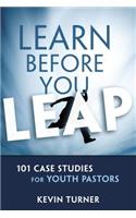 Learn Before You Leap: 101 Case Studies for Youth Pastors(YS Academic)