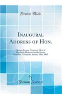 Inaugural Address of Hon.: Thomas Swann, Governor Elect of Maryland, Delivered in the Senate Chamber, Annapolis, January 11th, 1865 (Classic Reprint)
