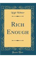 Rich Enough (Classic Reprint)