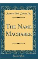 The Name Machabee (Classic Reprint)