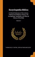 Encyclopædia Biblica: A Critical Dictionary of the Literary, Political and Religious History, the Archæology, Geography, and Natural History of the Bible; Volume 2