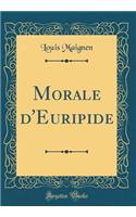 Morale d'Euripide (Classic Reprint)