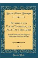 Beyspiele von Volks-Tugenden, auf Alle Tage des Jahrs, Vol. 2: Zum Unterricht der Jugend und der Gemeinen Leute (Classic Reprint)