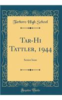 Tar-Hi Tattler, 1944: Senior Issue (Classic Reprint)