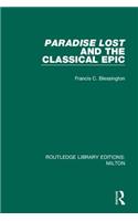 Paradise Lost and the Classical Epic: (Routledge Library Editions: Milton)