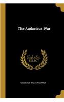 The Audacious War