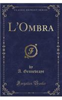 L'Ombra (Classic Reprint)