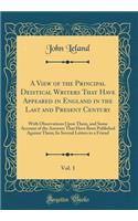 A View of the Principal Deistical Writers That Have Appeared in England in the Last and Present Century, Vol. 1: With Observations Upon Them, and Some Account of the Answers That Have Been Published Against Them; In Several Letters to a Friend
