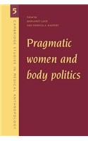 Pragmatic Women and Body Politics