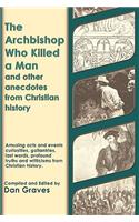 Archbishop Who Killed a Man and Other Anecdotes from Christian History
